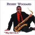 Buy Rickey Woodard - Why Did I Do It Mp3 Download