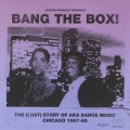 Buy VA - Bang The Box! - The (Lost) Story Of Aka Dance Music - Chicago 1987-88 CD1 Mp3 Download