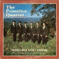 Buy The Primitive Quartet - Who Do You Think (Vinyl) Mp3 Download