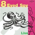 Buy 8 Eyed Spy - Live Mp3 Download