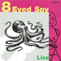 Purchase 8 Eyed Spy - Live