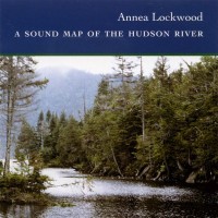 Purchase Annea Lockwood - A Sound Map Of The Hudson River