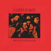 Purchase Coïtus Int. - Sex For The Wealthy (Vinyl)