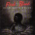 Buy Flesh & Blood - Dead, White & Blue Mp3 Download