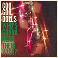 Purchase Goo Goo Dolls - Who's Gonna Hear Their Wish?