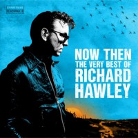 Purchase Richard Hawley - Now Then: The Very Best Of Richard Hawley CD1