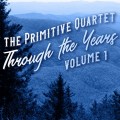 Buy The Primitive Quartet - Through The Years Vol. 1 Mp3 Download