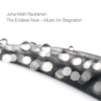 Purchase Juha-Matti Rautiainen - The Endless Now: Music For Stagnation