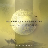 Purchase Hiroki Okano - Interplanetary Garden: Music For Helio Compass