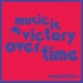 Buy Sunwatchers - Music Is Victory Over Time Mp3 Download