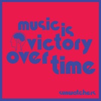 Purchase Sunwatchers - Music Is Victory Over Time