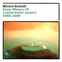 Purchase Michel Redolfi - Sonic Waters #2 (Underwater Music) 1983-1989