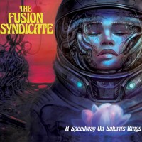 Purchase The Fusion Syndicate - A Speedway On Saturn's Rings
