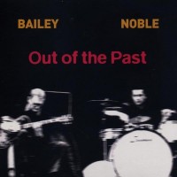 Purchase Derek Bailey - Out Of The Past (With Steve Noble)