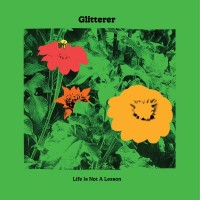 Purchase Glitterer - Life Is Not A Lesson