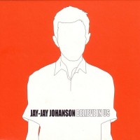 Purchase Jay-Jay Johanson - Believe In Us (CDS)