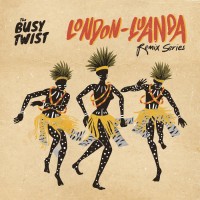 Purchase The Busy Twist - London Luanda Remix Series (CDS)