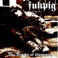 Purchase Fukpig - The Depth Of Humanity