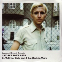 Purchase Jay-Jay Johanson - So Tell The Girls That I Am Back In Town (CDS)