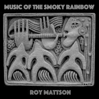 Purchase Roy Mattson - Music Of The Smoky Rainbow