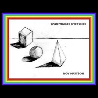 Purchase Roy Mattson - Tone, Timbre & Texture