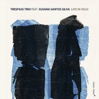 Purchase Trespass Trio - Live In Oslo (Feat. Susana Santos Silva)