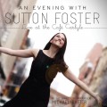 Buy Sutton Foster - An Evening With Sutton Foster: Live At The Cafe Carlyle Mp3 Download