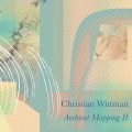 Buy Christian Wittman - Ambient Mapping II Mp3 Download