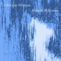 Purchase Christian Wittman - Ambient Reflections (EP)