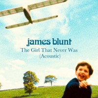 Purchase James Blunt - The Girl That Never Was (Acoustic) (CDS)