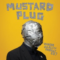 Purchase Mustard Plug - Where Did All My Friends Go?