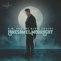 Purchase B.B. & The Blues Shacks - Lonesome In The Moonlight