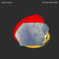 Purchase Luke Howard - All That Is Not Solid