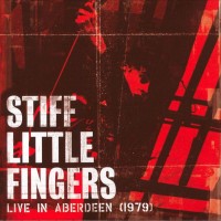 Purchase Stiff Little Fingers - Live In Aberdeen (1979)