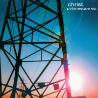 Purchase Christ. - Pylonesque (EP)
