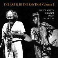 Purchase Trevor Watts' Original Drum Orchestra - The Art Is In The Rhythm Vol. 2