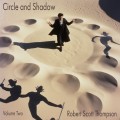 Buy Robert Scott Thompson - Circle And Shadow Vol. 2 Mp3 Download