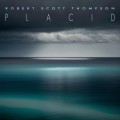 Buy Robert Scott Thompson - Placid Mp3 Download