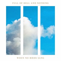 Purchase Full Of Hell & Nothing - When No Birds Sang
