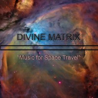 Purchase Divine Matrix - Music For Space Travel