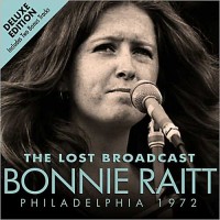 Purchase Bonnie Raitt - The Lost Broadcast Philadelphia 1972 (Deluxe Edition)