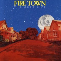 Purchase Fire Town - The Good Life