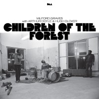 Purchase Milford Graves - Children Of The Forest (With Arthur Doyle & Hugh Glover)