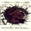 Buy Peter Kowald - Touch The Earth - Break The Shells (With Wadada Leo Smith & Günter Sommer) Mp3 Download