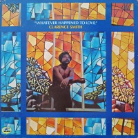 Purchase Clarence Smith - Whatever Happened To Love (Vinyl)