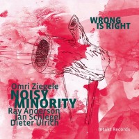 Purchase Omri Ziegele Noisy Minority - Wrong Is Right (Feat. Ray Anderson)