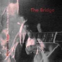 Purchase The Bridge - What Does It Take To Make You Love Me? (Vinyl)
