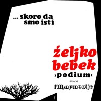 Purchase Željko Bebek & Podium - Skoro Da Smo Isti (Vinyl)