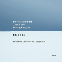 Purchase Palle Mikkelborg, Jakob Bro & Marilyn Mazur - Strands (Live At The Danish Radio Concert Hall)