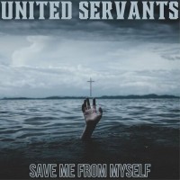 Purchase United Servants - Save Me From Myself